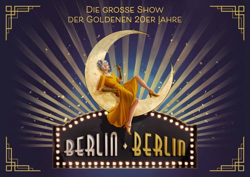 BERLIN BERLIN, große Show der Goldenen 20er Jahre